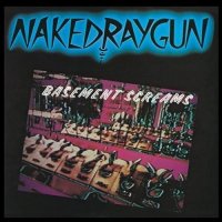 Naked Raygun - Basement Screams (1983)