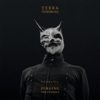 Terra Tenebrosa - V.I.T.R.I.O.L. - Purging The Tunnels (2014)