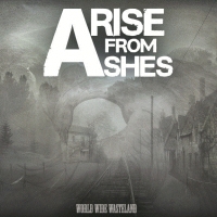 Arise From Ashes - World Wide Wasteland (2010)