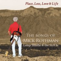 Mick Rothman - Place, Loss, Love & Life: The Songs of Mick Rothman (2015)