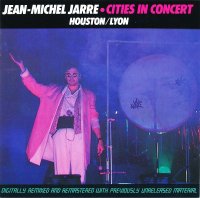 Jean Michel Jarre - Cities In Concert: Houston/Lyon (1987)  Lossless