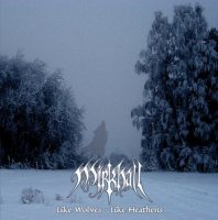 Mirkhall - Like Wolves - Like Heathens (2012)