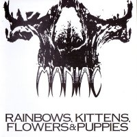 Maniac - Rainbows, Kittens, Flowers & Puppies [2016 Remastered] (1986)