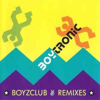 Boytronic - Boyzclub Remixes (1991)