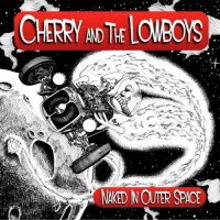 Cherry & the Lowboys - Naked in Outer Space (2016)