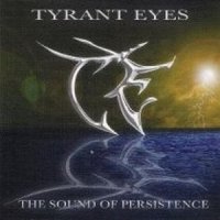 Tyrant Eyes - The Sound Of Persistence (2011)