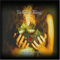 Hungry Lucy - To Kill A King (2004)