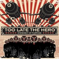 Too Late The Hero - Statement Of Purpose (2011)