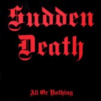 Sudden Death - All Or Nothing (1987)