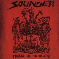 Sounder - Praise Be To Death (2010)