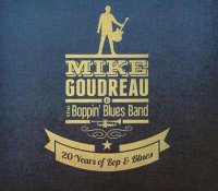 Mike Goudreau & The Boppin Blues Band - 20 Years of Bop & Blues (2012)  Lossless