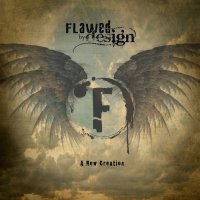 Flawed By Design - A New Creation (2015)
