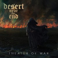 Desert Near The End - Theater Of War (2016)