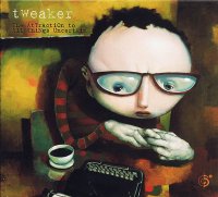 Tweaker - The Attraction To All Things Uncertain (2001)