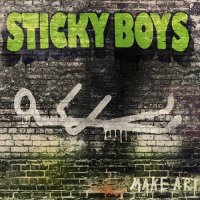 Sticky Boys - Make Art (2014)