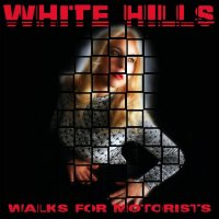 White Hills - Walks For Motorists (2015)