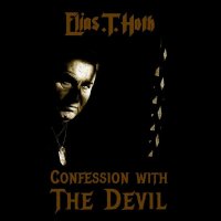 Elias T Hoth - Confession With The Devil (2015)