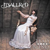 It\'s All Red - Lead By The Blind (2016)