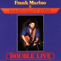 Frank Marino & Mahogany Rush - Double Live (Remastered 2005) (1988)