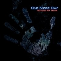 One More Day - Moment Of Truth (2011)