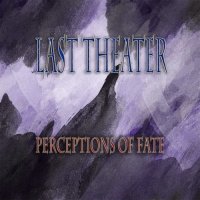 Perceptions Of Fate - Last Theater (2015)