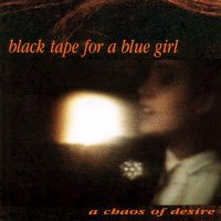 Black Tape for a Blue Girl - A Chaos Of Desire (1991)