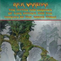 Rick Wakeman - The Myths And Legends Of King Arthur And The Knights Of The Round Table (Re-Recorded) (2016)