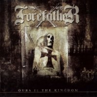 Forefather - Ours Is The Kingdom (2004)