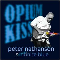 Peter Nathanson & Infinite Blue - Opium Kiss (2016)  Lossless