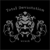 Total Devastation - Wreck (2006)