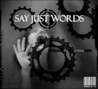 Say Just Words - Scream In The Darkness (2009)