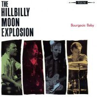 The Hillbilly Moon Explosion - Bourgeois Baby (2004)