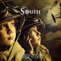 The South - Too Young For War, Too Old To Fight (2014)