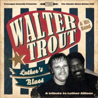 Walter Trout - Luther\'s Blues: A Tribute To Luther Allison (2013)