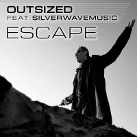 Outsized Feat. Silverwavemusic - Escape (2017)