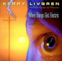 Kerry Livgren - When Things Get Electric (1994)  Lossless