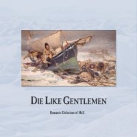 Die Like Gentlemen - Romantic Delusions Of Hell (2013)