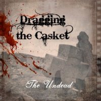 Dragging The Casket - The Undead (2011)