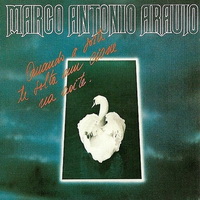 Marco Antônio Araújo - Quando A Sorte Te Solta Um Cisne Na Noite (1982)