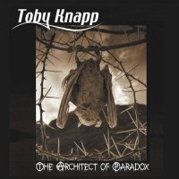 Toby Knapp - The Architect Of Paradox (2016)