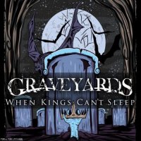 Graveyards - When Kings Cant\'t Sleep (2012)