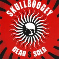 Skullboogey - Dead $ Sold (2008)