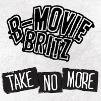 B-Movie Britz - Take No More (2014)