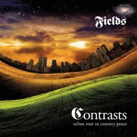 Fields - Contrasts: Urban Roar To Country Peace (2015)