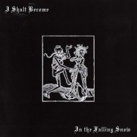 I Shalt Become - In The Falling Snow (2008)  Lossless