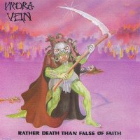 Hydra Vein - Rather Death Than False Of Faith [2015 Remastered] (1988)