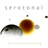 Serotonal - The End Of Everything (2004)