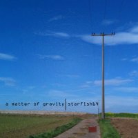 Starfish64 - A Matter Of Gravity (2011)