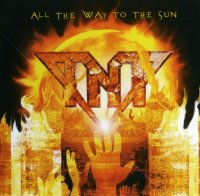 TNT - All The Way To The Sun (2005)