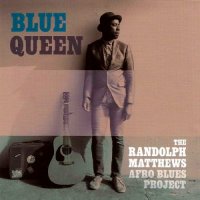 The Randolph Matthews Afro Blues Project - Blue Queen (2016)